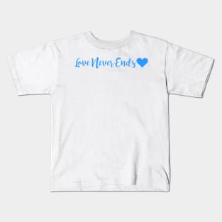 Love Never Ends Kids T-Shirt